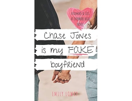 Livro Chase Jones is My Fake Boyfriend A Sweet YA Romance Rumors and Lies at Evermore High de Emily Lowry (Inglês)