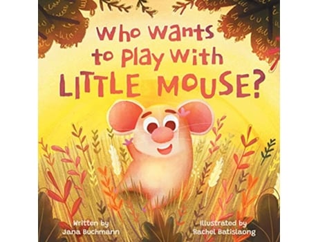 Livro Who Wants To Play With Little Mouse A fun counting story about friendship de Jana Buchmann (Inglês)