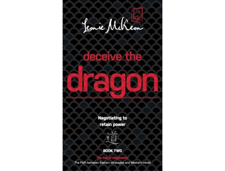 Livro Deceive the Dragon: Negotiating to retain power (2) (DAO of Negotiation: The Path Between Eastern S) Leonie McKeon (Inglês)