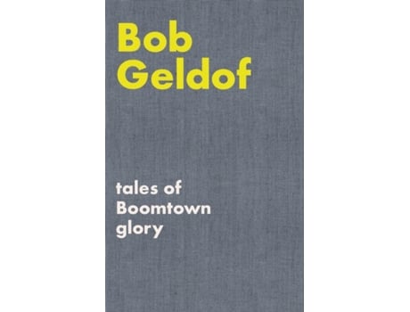 Livro Tales of Boomtown Glory de Bob Geldof (Inglês)