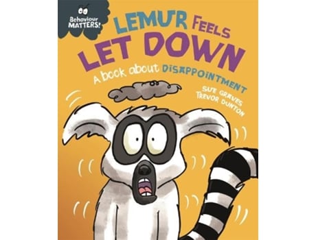 Livro behaviour matters: lemur feels let down - a book about disappointment de sue graves (inglês)