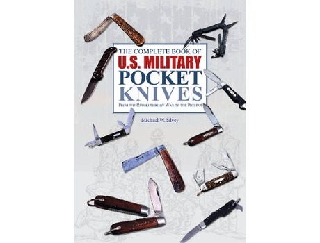 Livro complete book of u.s. military pocket knives: from the revolutionary war to the present de michael w. silvey (inglês)