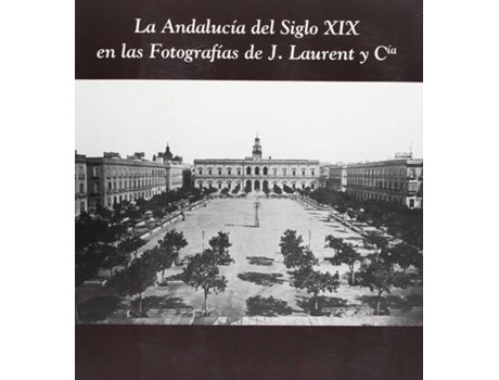 Livro La Andalucia Del Siglo Xix En Las Fotografias De J Laurent de Sin Autor (Espanhol)