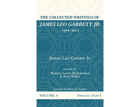 Livro The Collected Writings of James Leo Garrett Jr 19502015 Volume Four de James Leo Garrett Jr (Inglês)