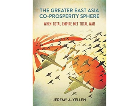 Livro Greater East Asia CoProsperity Sphere de Jeremy A Yellen (Inglês)