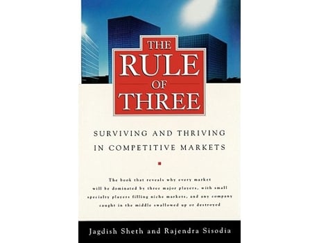 Livro The Rule of Three Surviving and Thriving in Competitive Markets de Jagdish Sheth (Inglês)