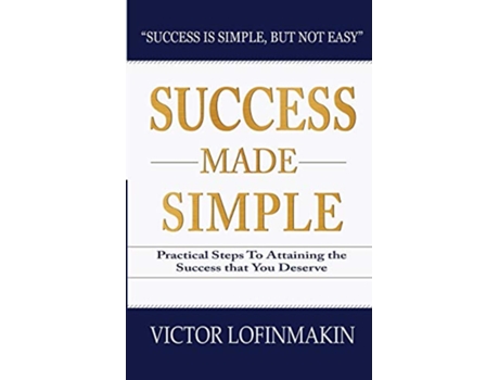 Livro Success Made Simple Practical Steps to Attaining the Success that You Deserve de Victor Lofinmakin (Inglês)