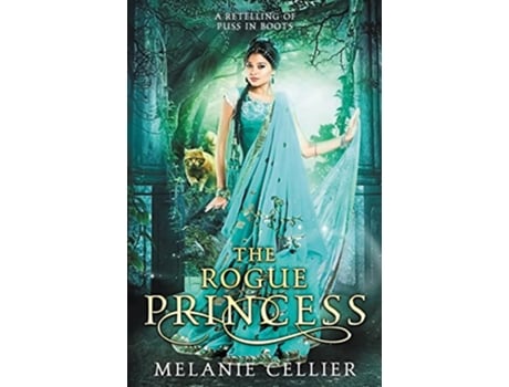 Livro The Rogue Princess A Retelling of Puss in Boots Return to the Four Kingdoms de Melanie Cellier (Inglês)