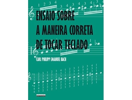 Livro Ensaio Sobre A Maneira Correta De Tocar Teclado B de Carl Philipp Emanuel Bach (Português do Brasil)