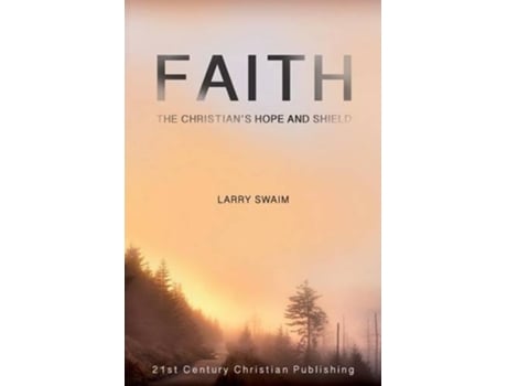 Livro Faith The Christians Hope and Shield de Larry Swaim (Inglês)