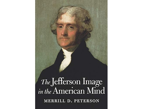 Livro The Jefferson Image in the American Mind de Merrill D Peterson (Inglês)