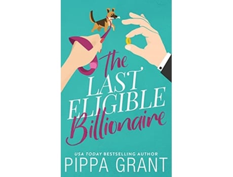 Livro The Last Eligible Billionaire de Pippa Grant (Inglês)