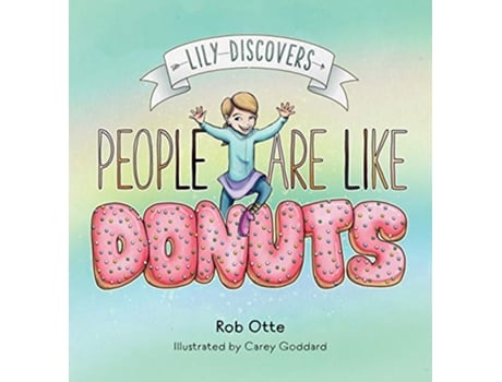 Livro Lily Discovers People are Like Donuts de Rob Otte (Inglês)