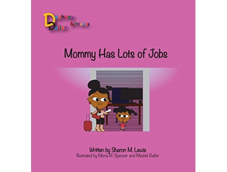 Livro Mommy Has Lots of Jobs Daphney Dollar and Friends 4 Daphney Dollars and Friends de Sharon M Lewis (Inglês)