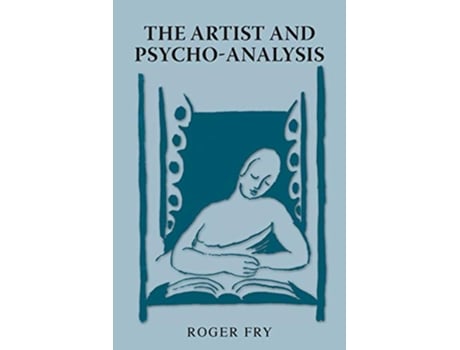 Livro The Artist and PsychoAnalysis de Roger Fry (Inglês)