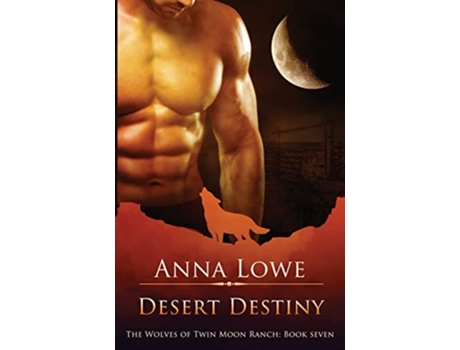 Livro Desert Destiny The Wolves of Twin Moon Ranch de Anna Lowe (Inglês)