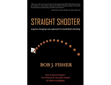 Livro Straight Shooter A gamechanging new approach to basketball shooting de Bob J Fisher (Inglês)