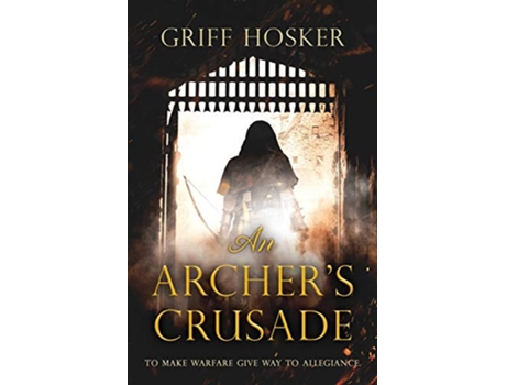 Livro An Archers Crusade Lord Edwards Archer de Griff Hosker (Inglês)