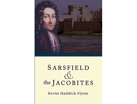 Livro Sarsfield the Jacobites de Kevin HaddickFlynn (Inglês)