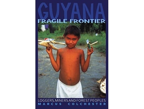 Livro Guyana Fragile Frontier Loggers miners and forest people de Marcus Colchester (Inglês)