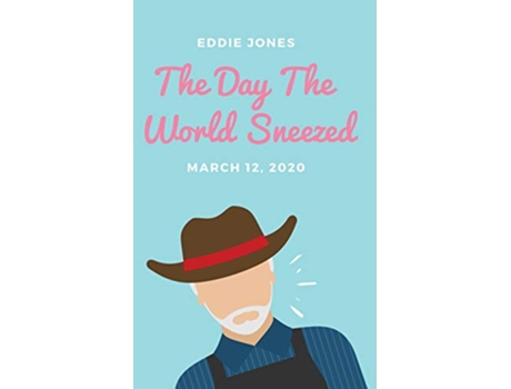 Livro The Day The World Sneezed March 12 2020 de Eddie Jones (Inglês)