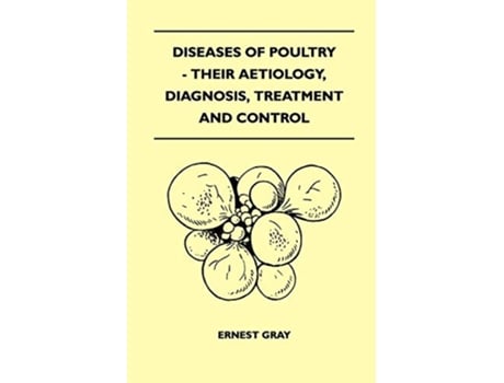 Livro Diseases Of Poultry Their Aetiology Diagnosis Treatment And Control de Ernest Gray (Inglês)