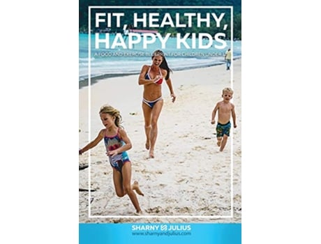 Livro Fit Healthy Happy Kids de Julius Kieser Sharny Kieser (Inglês)