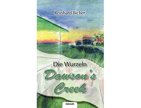 Livro Dawsons Creek Die Wurzeln German Edition de Reinhard Bicher (Alemão)