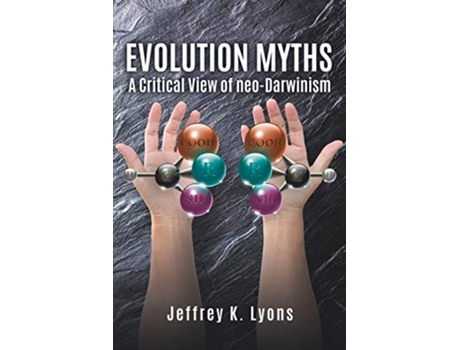 Livro Evolution Myths A Critical View of neoDarwinism de Jeffrey K Lyons (Inglês)