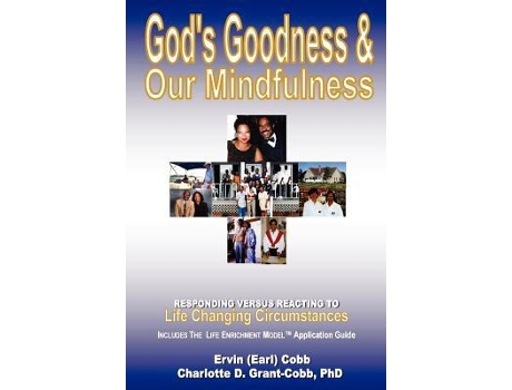 Livro Gods Goodness Our Mindfulness Responding Versus Reacting To Life Changing Circumstances de Ervin earl Cobb Charlotte D Grantcobb (Inglês)