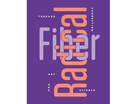 Livro Radical Fiber Threads Connecting Art and Science de Mcnamara, Rebecca et al. (Inglês)