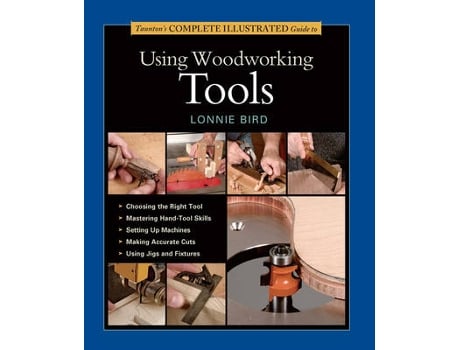 Livro taunton's complete illustrated guide to using wood working tools de l bird (inglês)