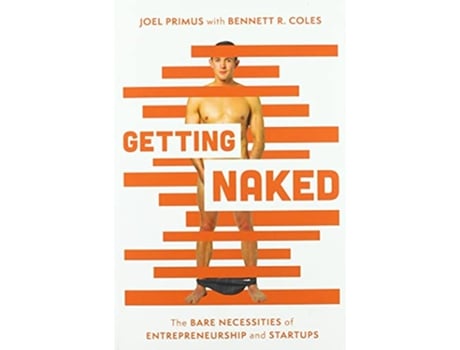 Livro Getting Naked The Bare Necessities of Entrepreneurship and Startups de Joel Primus Bennett R Coles (Inglês)