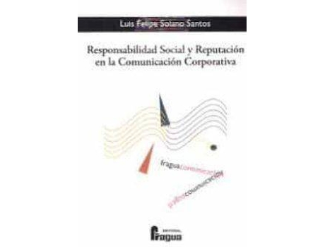 Livro Responsabilidad social y reputación en la comunicación corporativa de Luis Felipe Solano Santos (Espanhol)