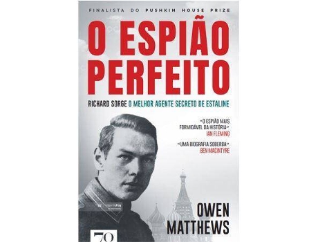 O Espião Perfeito - Richard Sorge, o Principal Agente de Estaline