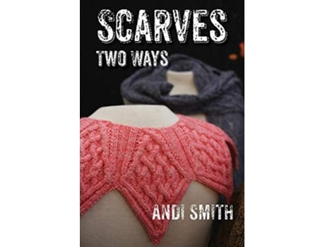 Livro Scarves Two Ways de Andi Smith (Inglês)