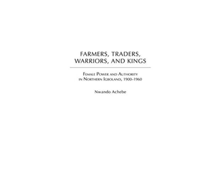 Livro Farmers, Traders, Warriors, and Kings de Nwando Achebe (Inglês - Capa Dura)