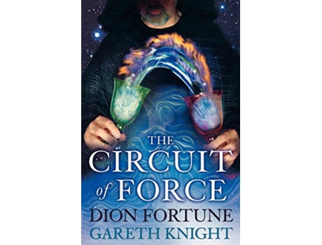 Livro The Circuit Of Force de Dion Fortune Gareth Knight Dion Fortune Gareth Knight (Inglês)