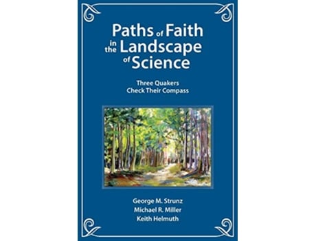 Livro Paths of Faith in the Landscape of Science Three Quakers Check Their Compass de George M Strunz Michael R Miller Keith Helmuth (Inglês)