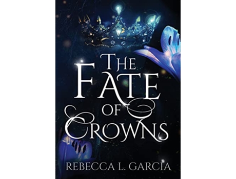 Livro The Fate of Crowns de Rebecca L Garcia (Inglês)