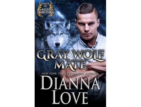 Livro Gray Wolf Mate League of Gallize Shifters de Dianna Love (Inglês)