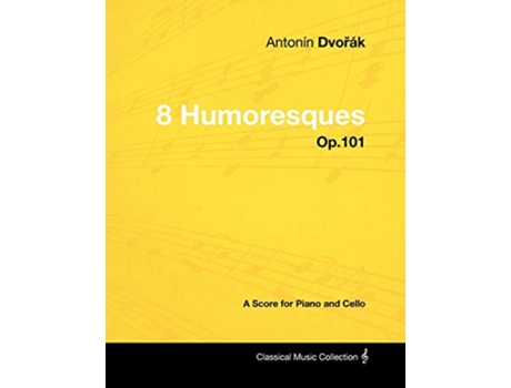 Livro Antonín Dvorák 8 Humoresques Op101 A Score for Piano and Cello de Antonín Dvorák (Inglês)