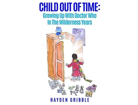 Livro Child Out Of Time Growing Up With Doctor Who In The Wilderness Years de Hayden Gribble (Inglês)