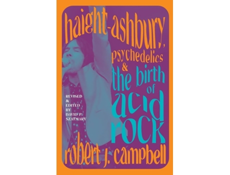 Livro Haight-Ashbury, Psychedelics, and the Birth of Acid Rock de Robert J Campbell (Inglês)