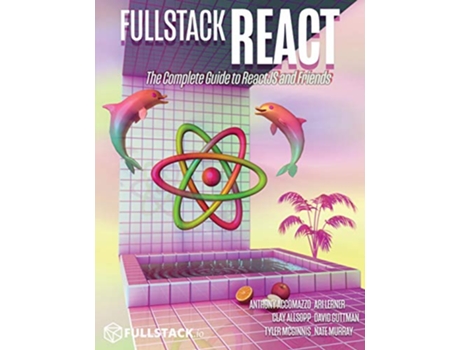 Livro Fullstack React The Complete Guide to ReactJS and Friends de Anthony Accomazzo Nate Murray Ari Lerner (Inglês)