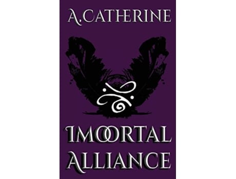 Livro Immortal Alliance Book One de A Catherine (Inglês)