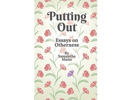 Livro Putting Out Essays on Otherness de Samantha Mann (Inglês)