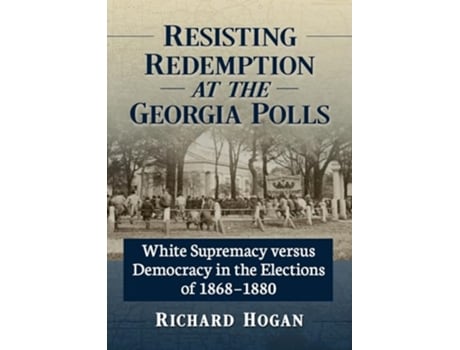 Livro Resisting Redemption at the Georgia Polls de Richard Hogan (Inglês)