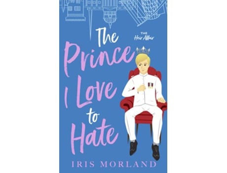 Livro The Prince I Love to Hate A Steamy Romantic Comedy The Heir Affair de Iris Morland (Inglês)