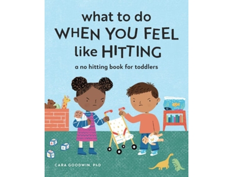 Livro What to Do When You Feel Like Hitting A No Hitting Book for Toddlers de Cara Goodwin PhD (Inglês)